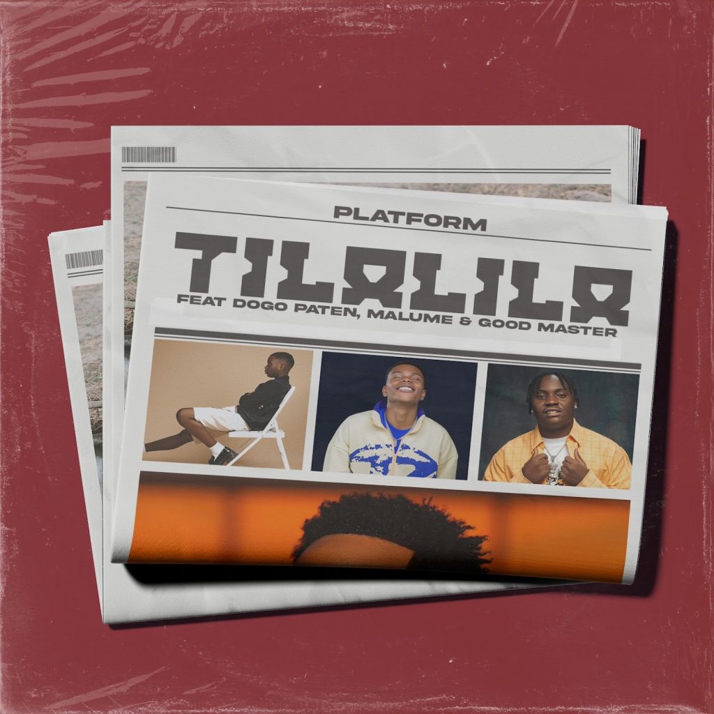 Platform Ft. Dogo Paten, Malume & Good Master – Tilalila by Platform Ft. Dogo Paten, Malume & Good Master