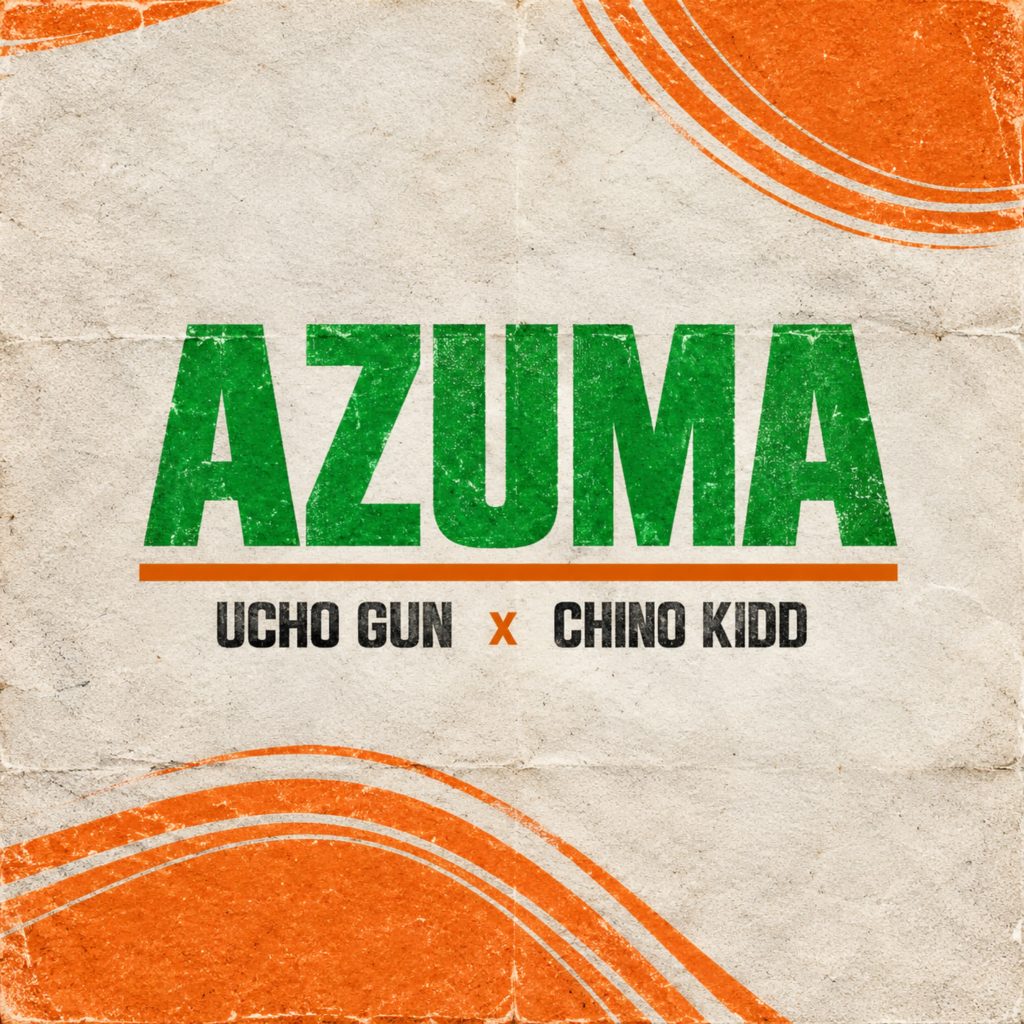 Ucho Gun Ft. Chino Kidd – Azuma by Ucho Gun Ft. Chino Kidd