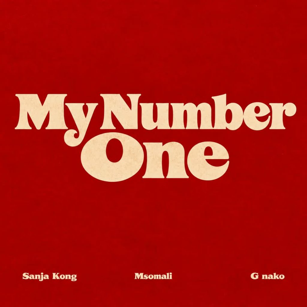 Sanja Kong Ft. Msomali & G nako – My Number One by Sanja Kong Ft. Msomali & G nako