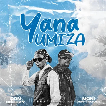 Don Breezy Ft Moni Centrozone  – Yanaumiza by Don Breezy Ft Moni Centrozone