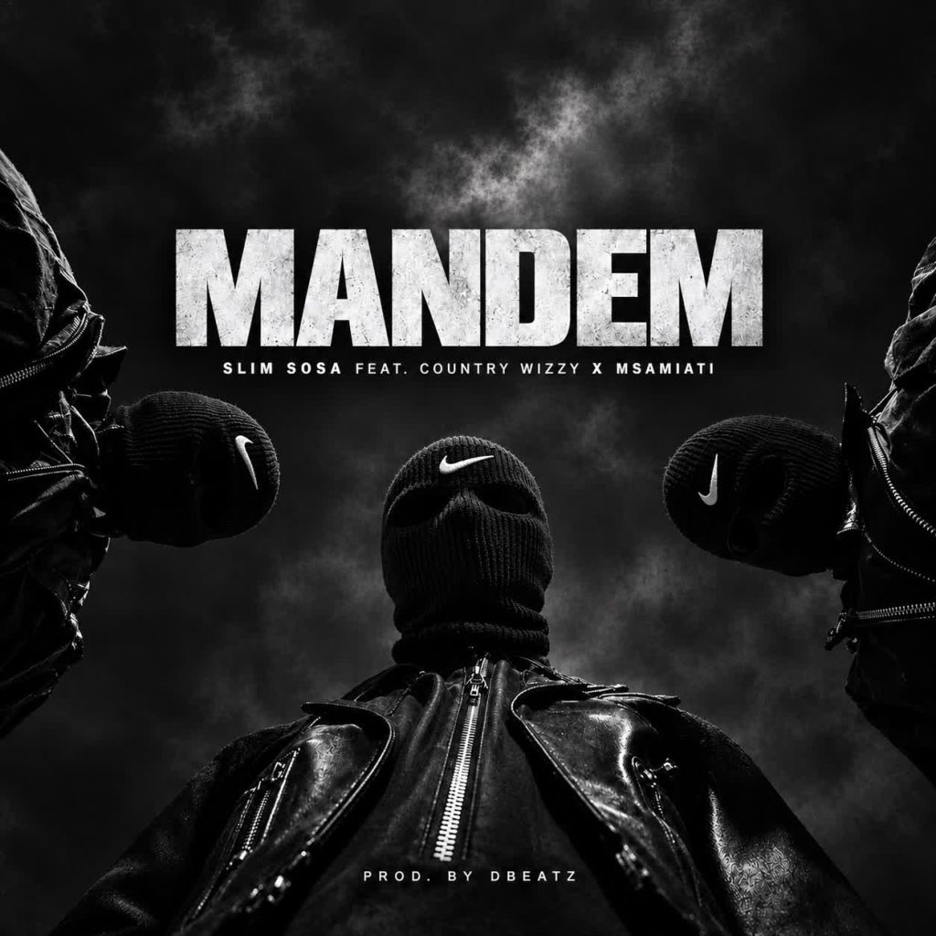 Slim Sosa Feat Country Wizzy & Msamiati – ManDem by Slim Sosa Feat Country Wizzy & Msamiati